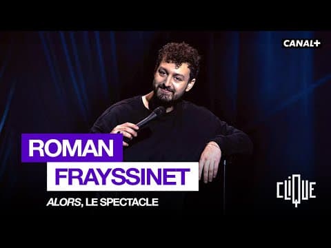Roman Frayssinet - Alors (spectacle complet)