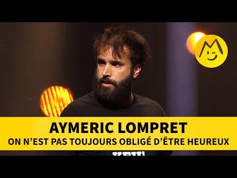 Aymeric Lompret - On n'est pas toujours obligé d'être heureux